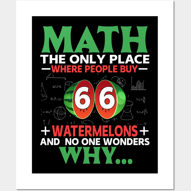 Funny math pi day Math the only place where people buy 66 watermelons and no one wonders why... Wall Art by ahadnur9926